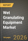 Wet Granulating Equipment Market Outlook 2026-2034: Market Share, and Growth Analysis by Type, Application- Product Image