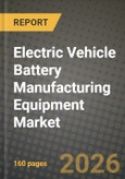 Electric Vehicle Battery Manufacturing Equipment Market Outlook 2026-2034: Market Share, and Growth Analysis- Product Image