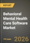 Behavioral Mental Health Care Software Market Outlook 2026-2034: Market Share, and Growth Analysis - Product Image