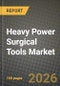 Heavy Power Surgical Tools Market Outlook 2026-2034: Market Share, and Growth Analysis - Product Thumbnail Image