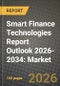 Smart Finance Technologies Report Outlook 2026-2034: Market Share, and Growth Analysis - Product Thumbnail Image
