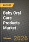 Baby Oral Care Products Market Outlook 2026-2034: Market Share, and Growth Analysis by Product Type, Age Group, Material Type, Distribution Channel - Product Thumbnail Image