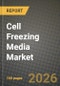 Cell Freezing Media Market Outlook 2026-2034: Market Share, and Growth Analysis by Product Type, Freezing Protocol, Cell Culture System, Application - Product Thumbnail Image