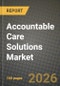 Accountable Care Solutions Market Outlook 2026-2034: Market Share, and Growth Analysis by Component, Application, Deployment Mode, Organization Size - Product Thumbnail Image