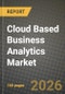 Cloud Based Business Analytics Market Outlook 2026-2034: Market Share, and Growth Analysis by Offering, Deployment Model, Data Type, Enterprise Size - Product Image