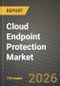 Cloud Endpoint Protection Market Outlook 2026-2034: Market Share, and Growth Analysis by Component, Enterprise Size, Deployment Model, Security Type - Product Thumbnail Image