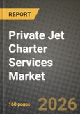 Private Jet Charter Services Market Outlook 2026-2034: Market Share, and Growth Analysis by Aircraft Size, Service Model, Flight Type, End User- Product Image