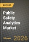 Public Safety Analytics Market Outlook 2026-2034: Market Share, and Growth Analysis by Component, Analytics Type, Deployment Model, Application - Product Thumbnail Image