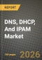 DNS, DHCP, And IPAM Market Outlook 2026-2034: Market Share, and Growth Analysis by Component, Deployment Model, Organization Size, End-User Industry - Product Thumbnail Image