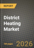 District Heating Market Outlook 2026-2034: Market Share, and Growth Analysis by Plant Type, Heat Source, Distribution Temperature Tier, Network Type- Product Image