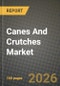 Canes And Crutches Market Outlook 2026-2034: Market Share, and Growth Analysis by Product Type, Material Composition, End User, Distribution Channel - Product Thumbnail Image