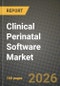 Clinical Perinatal Software Market Outlook 2026-2034: Market Share, and Growth Analysis by Product Type, Deployment Mode, End User, Application - Product Thumbnail Image