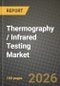 Thermography / Infrared Testing Market Outlook 2026-2034: Market Share, and Growth Analysis by Component, Technology, Portability, End-User Industry - Product Thumbnail Image