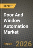 Door And Window Automation Market Outlook 2026-2034: Market Share, and Growth Analysis by Product Type, Component, Mechanism, End-User Industry- Product Image