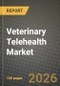 Veterinary Telehealth Market Outlook 2026-2034: Market Share, and Growth Analysis by Animal, Delevery Mode, Service Type, Consultation Modality - Product Thumbnail Image