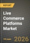 Live Commerce Platforms Market Outlook 2026-2034: Market Share, and Growth Analysis by Product Type, Business Model, Industry Vertical, Platform Type - Product Thumbnail Image