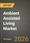 Ambient Assisted Living Market Outlook 2026-2034: Market Share, and Growth Analysis by Component, Technology, System Function, Deployment Model - Product Thumbnail Image