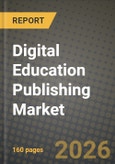 Digital Education Publishing Market Outlook 2026-2034: Market Share, and Growth Analysis by Content Type, End User, Learning Format, Delivery Channel- Product Image