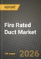 Fire Rated Duct Market Outlook 2026-2034: Market Share, and Growth Analysis - Product Thumbnail Image
