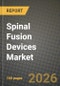 Spinal Fusion Devices Market Outlook 2026-2034: Market Share, and Growth Analysis by Product Type, Type of Surgery, Surgical Approach, End-User - Product Image