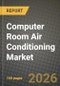 Computer Room Air Conditioning Market Outlook 2026-2034: Market Share, and Growth Analysis by Type, End Users, Cooling System, Organization Size - Product Thumbnail Image