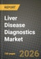 Liver Disease Diagnostics Market Outlook 2026-2034: Market Share, and Growth Analysis by Diagnosis Technique, Disease Type, Technology, End User - Product Thumbnail Image