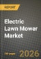 Electric Lawn Mower Market Outlook 2026-2034: Market Share, and Growth Analysis by Product Type, End User, Battery Voltage, Distribution Channel - Product Thumbnail Image