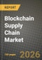Blockchain Supply Chain Market Outlook 2026-2034: Market Share, and Growth Analysis by Component, Blockchain Type, Deployment Model, Organization Size - Product Image