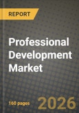 Professional Development Market Outlook 2026-2034: Market Share, and Growth Analysis by Offering, Focus Area, Learning Format, End-User Industry- Product Image