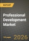 Professional Development Market Outlook 2026-2034: Market Share, and Growth Analysis by Offering, Focus Area, Learning Format, End-User Industry - Product Image