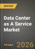 Data Center as A Service Market Outlook 2026-2034: Market Share, and Growth Analysis by End-User, Deployment Model, Data Type, Organization Size- Product Image