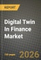 Digital Twin In Finance Market Outlook 2026-2034: Market Share, and Growth Analysis by Component, Application, Deployment Mode, Organization Size - Product Thumbnail Image