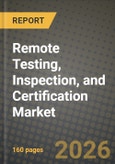 Remote Testing, Inspection, and Certification Market Outlook 2026-2034: Market Share, and Growth Analysis by Device, Service Type, Technology, Industry- Product Image