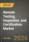 Remote Testing, Inspection, and Certification Market Outlook 2026-2034: Market Share, and Growth Analysis by Device, Service Type, Technology, Industry - Product Image