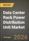 Data Center Rack Power Distribution Unit Market Outlook 2026-2034: Market Share, and Growth Analysis by Construction, Phase, Tier Type, Data Center Size - Product Image