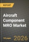Aircraft Component MRO Market Outlook 2026-2034: Market Share, and Growth Analysis - Product Image