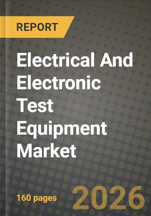 Electrical And Electronic Test Equipment Market Outlook 2026-2034 ...