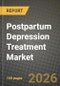 Postpartum Depression Treatment Market Outlook 2026-2034: Market Share, and Growth Analysis by Drug, Route of Administration, Distribution Channel - Product Thumbnail Image