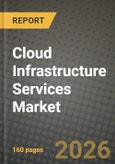 Cloud Infrastructure Services Market Outlook 2026-2034: Market Share, and Growth Analysis by Service Type, Deployment Model, Organisation Size, End-User- Product Image