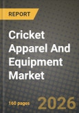 Cricket Apparel And Equipment Market Outlook 2026-2034: Market Share, and Growth Analysis by Product Type, End User, User Category, Distribution Channel- Product Image