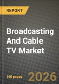 Broadcasting And Cable TV Market Outlook 2026-2034: Market Share, and Growth Analysis by Delivery Platform, Revenue Model, End User, Content Genre- Product Image