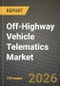 Off-Highway Vehicle Telematics Market Outlook 2026-2034: Market Share, and Growth Analysis by Component, Connectivity, Solution Type, Vehicle Type - Product Image