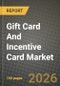 Gift Card And Incentive Card Market Outlook 2026-2034: Market Share, and Growth Analysis by Card Type, Format, Consumer Type, Distribution Channel - Product Thumbnail Image