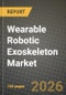 Wearable Robotic Exoskeleton Market Outlook 2026-2034: Market Share, and Growth Analysis by Technology Type, Application, Body Part, Actuation Technology - Product Image