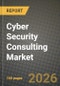 Cyber Security Consulting Market Outlook 2026-2034: Market Share, and Growth Analysis by Security Type, Service Type, Engagement Model, Organization Size - Product Image