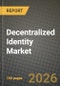Decentralized Identity Market Outlook 2026-2034: Market Share, and Growth Analysis by Identity Type, Deployment Model, Enterprise Size, End-User Industry - Product Thumbnail Image