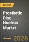 Prosthetic Disc Nucleus Market Outlook 2026-2034: Market Share, and Growth Analysis by Material, Surgery Approach, Delivery Modality, Spinal Level - Product Thumbnail Image