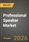 Professional Speaker Market Outlook 2026-2034: Market Share, and Growth Analysis by Product Type, Amplification Method, Connectivity, Power Output - Product Thumbnail Image