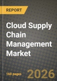 Cloud Supply Chain Management Market Outlook 2026-2034: Market Share, and Growth Analysis by Solution, Deployment Type, Organization Size, End-User- Product Image