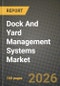 Dock And Yard Management Systems Market Outlook 2026-2034: Market Share, and Growth Analysis by Component, Deployment Mode, Industry Vertical, Application - Product Thumbnail Image